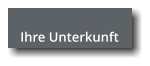 Ihre Unterkunft