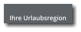 Ihre Urlaubsregion